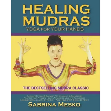 Healing Mudras: Yoga for Your Hands - New Edition