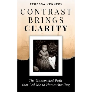 Contrast Brings Clarity: The Unexpected Path that Led Me to Homeschooling