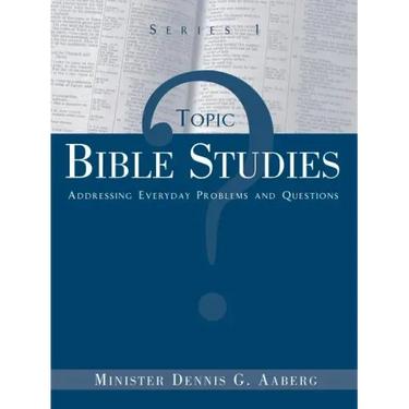 Topic Bible Studies Addressing Everyday Problems and Questions - Series 1