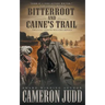 Bitterroot and Caine's Trail: Two Full-Length Western Novels