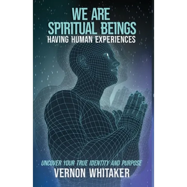 We Are Spiritual Beings Having Human Experiences