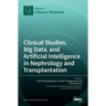 Clinical Studies, Big Data, and Artificial Intelligence in Nephrology and Transplantation