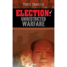 Election: Unrestricted Warfare