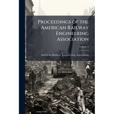 Proceedings of the American Railway Engineering Association; Volume 2
