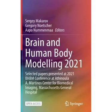 Brain and Human Body Modelling 2021: Selected Papers Presented at 2021 Bhbm Conference at Athinoula A. Martinos Center for Biomedical Imaging, Massach