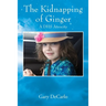 The Kidnapping of Ginger: A DHS Atrocity