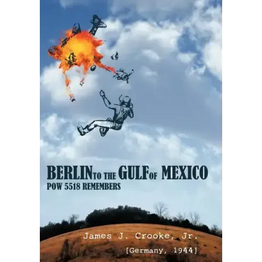 Berlin to the Gulf of Mexico: POW 5518 Remembers