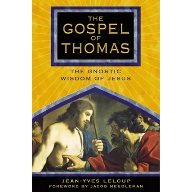 The Gospel of Thomas: The Gnostic Wisdom of Jesus