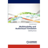 Multimodality and Audiovisual Translation