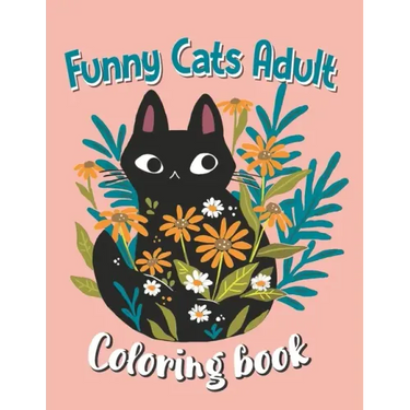 Funny Cats Adult Coloring book: Animal Coloring Book For Adults, Funny Cats Coloring Book