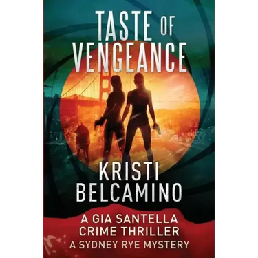 Taste of Vengeance: A Gia Santella Thriller and Sydney Rye Mystery