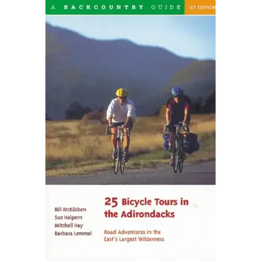 25 Bicycle Tours in the Adirondacks: Road Adventures in the East's Largest Wilderness