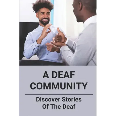 A Deaf Community: Discover Stories Of The Deaf: A Deaf Community