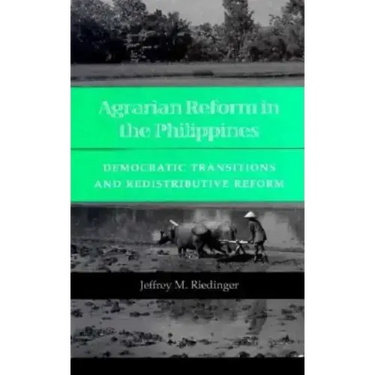 Agrarian Reform in the Philippines: Democratic Transitions and Redistributive Reform