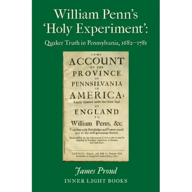 William Penn's 'Holy Experiment': Quaker Truth in Pennsylvania, 1682-1781