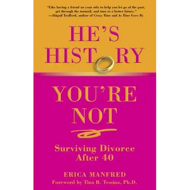 He's History, You're Not: Surviving Divorce After 40