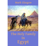The Holy Family In Egypt