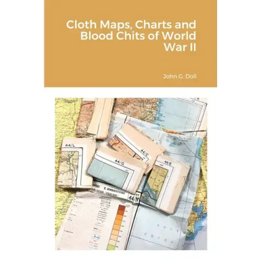 Cloth Maps, Charts and Blood Chits of World War II