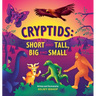 Cryptids: Short and Tall, Big and Small