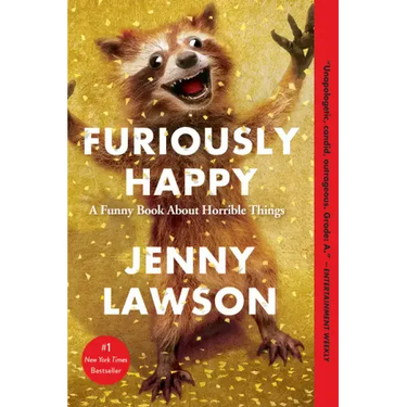 Furiously Happy: A Funny Book about Horrible Things
