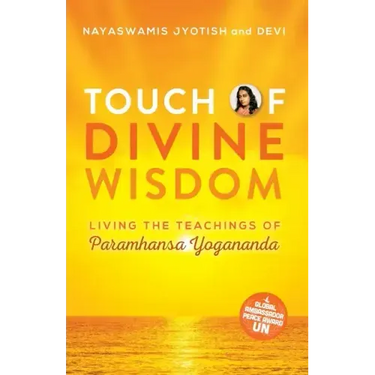 Touch of Divine Wisdom: Living the Teachings of Paramhansa Yogananda