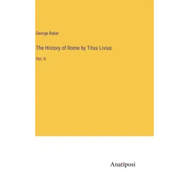 The History of Rome by Titus Livius: Vol. II