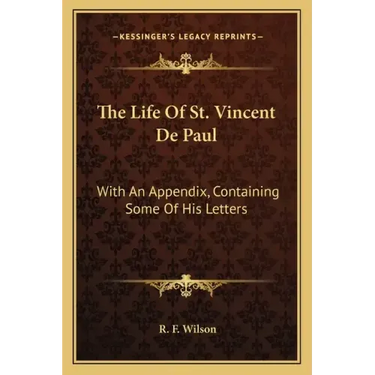 The Life of St. Vincent de Paul: With an Appendix, Containing Some of His Letters