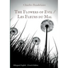 The Flowers of Evil / Les Fleurs du Mal: English - French Bilingual Edition: The famous volume of French poetry by Charles Baudelaire in two languages