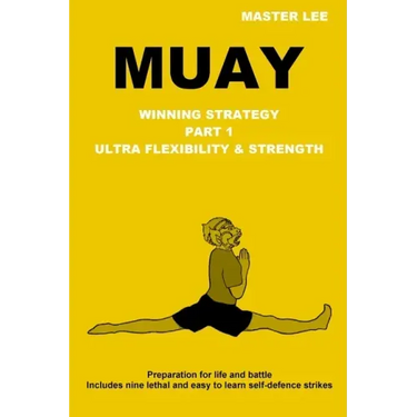 Muay: Winning Strategy - Ultra Flexibility & Strength