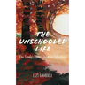 The Unschooled Life: One Family's Home Education Adventure