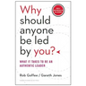 Why Should Anyone Be Led by You?: What It Takes to Be an Authentic Leader
