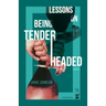 Lessons On Being Tenderheaded