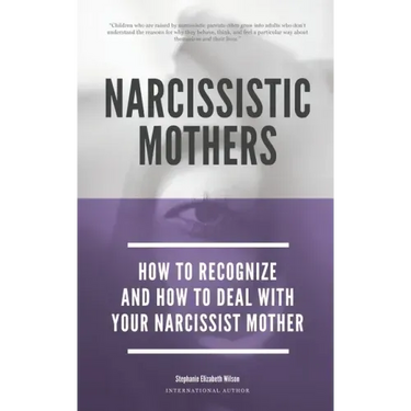 Narcissistic Mothers - How To Recognize And How To Deal With Your Narcissist Mother