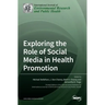 Exploring the Role of Social Media in Health Promotion