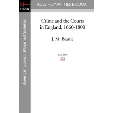Crime and the Courts in England, 1660-1800