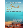 Extraordinary Jesus: Ignite Your Season of Miracles