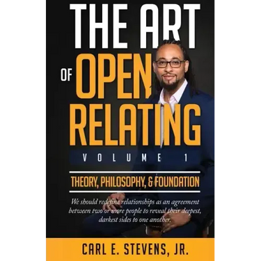 The Art of Open Relating: Volume 1: Theory, Philosophy, & Foundation