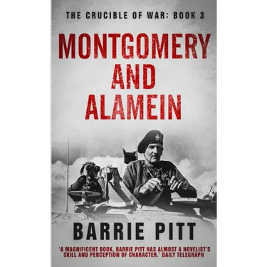 Montgomery and Alamein: The Crucible of War Book 3