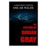 The Picture Of Dorian Gray By Oscar Wilde - Large Print Edition