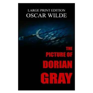 The Picture Of Dorian Gray By Oscar Wilde - Large Print Edition