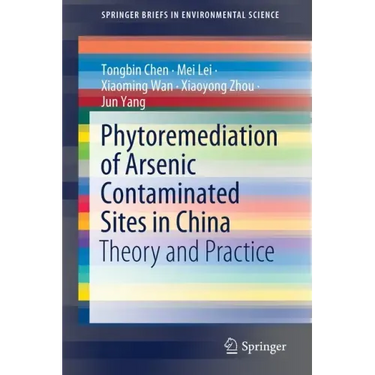 Phytoremediation of Arsenic Contaminated Sites in China: Theory and Practice