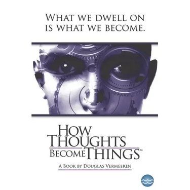 How Thoughts Become Things