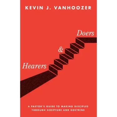 Hearers and Doers: A Pastor's Guide to Making Disciples Through Scripture and Doctrine