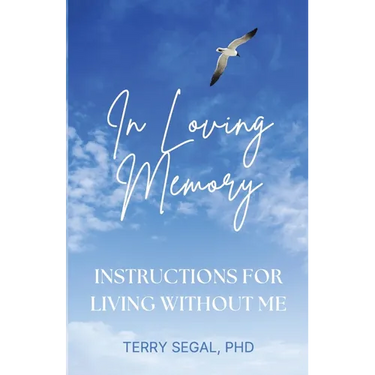 In Loving Memory: Instructions for Living Without Me