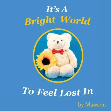 It's a Bright World to Feel Lost In