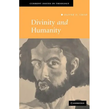 Divinity and Humanity: The Incarnation Reconsidered