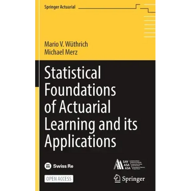 Statistical Foundations of Actuarial Learning and Its Applications