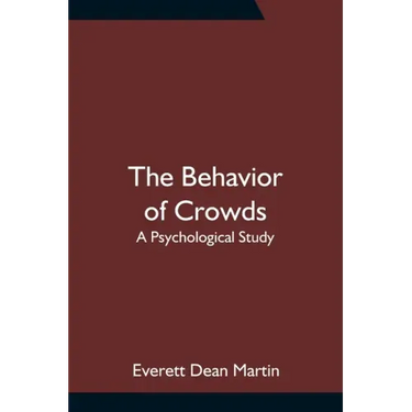 The Behavior of Crowds: A Psychological Study