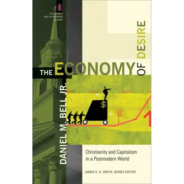 The Economy of Desire: Christianity and Capitalism in a Postmodern World