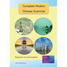 Complete Modern Chinese Grammar: Beginner to Intermediate